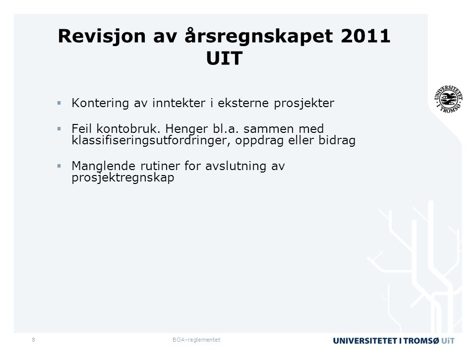 8 Revisjon av årsregnskapet 2011 UIT  Kontering av inntekter i eksterne prosjekter  Feil kontobruk.