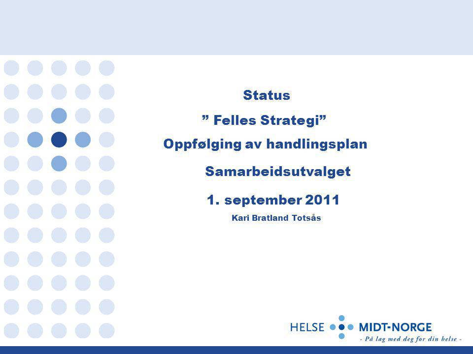 Status Felles Strategi Oppfølging av handlingsplan Samarbeidsutvalget 1.