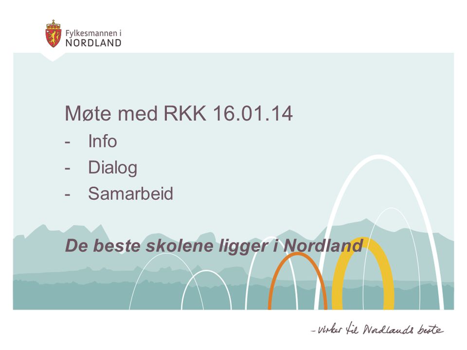 Møte med RKK Info -Dialog -Samarbeid De beste skolene ligger i Nordland