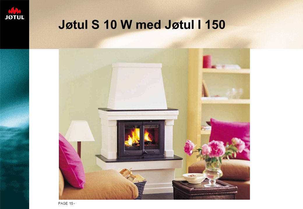 PAGE 15 - Jøtul S 10 W med Jøtul I 150
