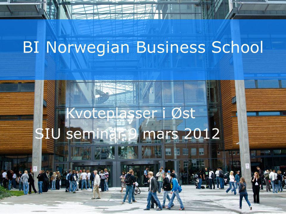 BI Norwegian Business School Kvoteplasser i Øst SIU seminar 9 mars 2012
