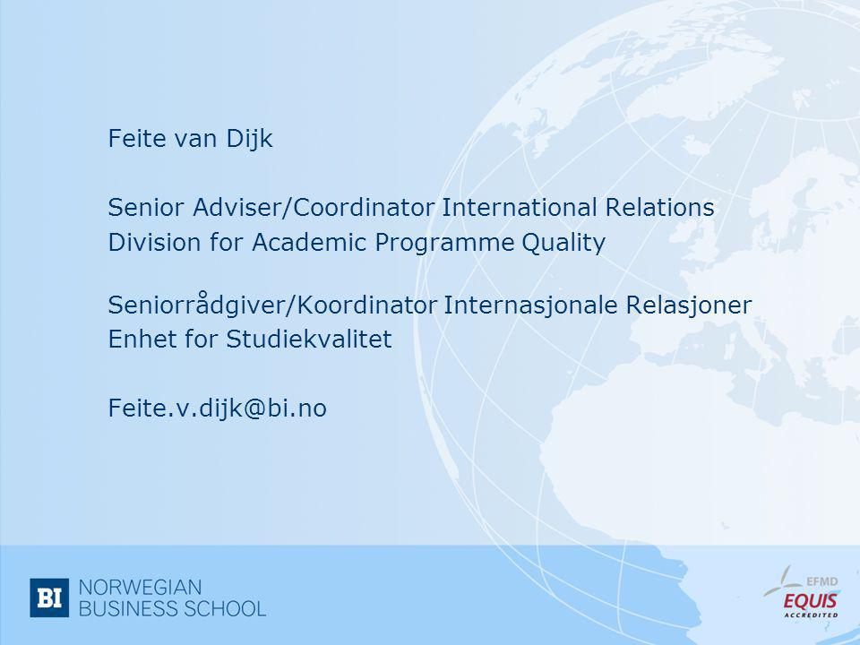 Feite van Dijk Senior Adviser/Coordinator International Relations Division for Academic Programme Quality Seniorrådgiver/Koordinator Internasjonale Relasjoner Enhet for Studiekvalitet