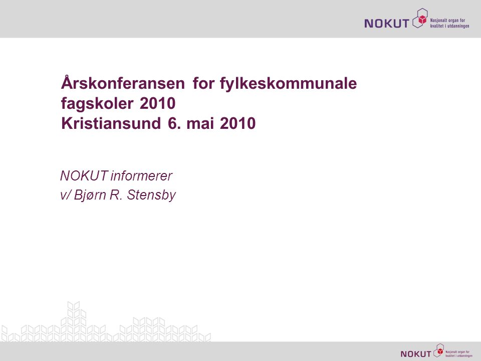 Årskonferansen for fylkeskommunale fagskoler 2010 Kristiansund 6.