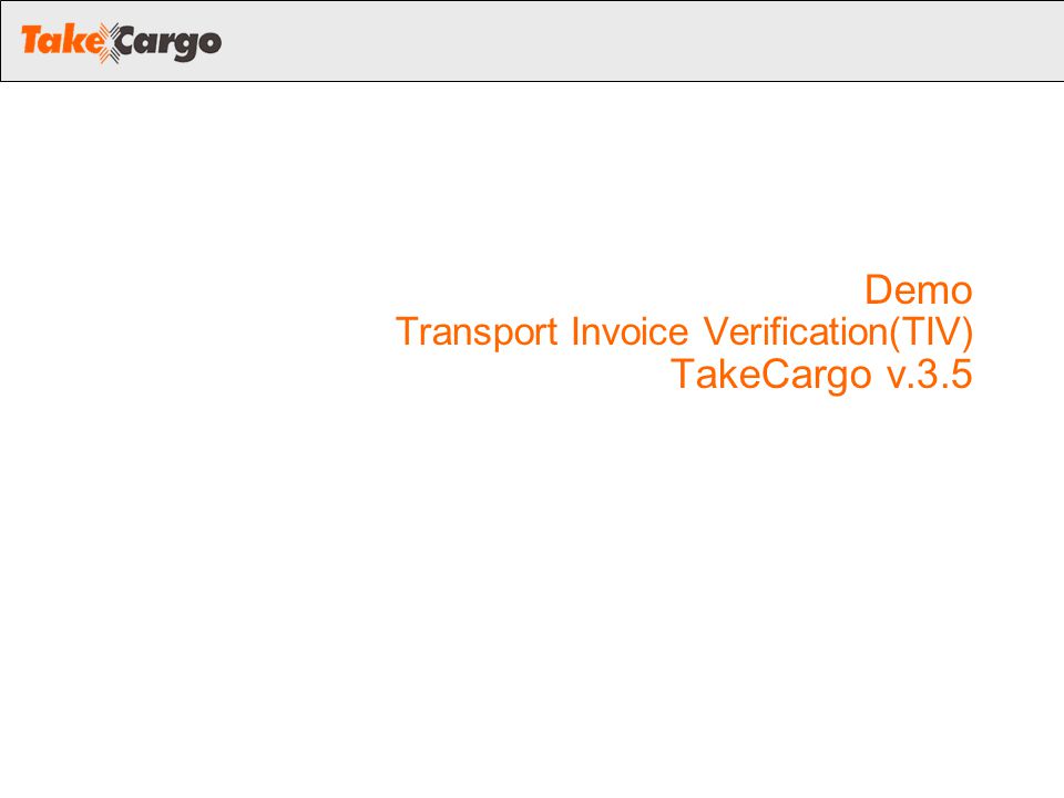 Demo Transport Invoice Verification(TIV) TakeCargo v.3.5