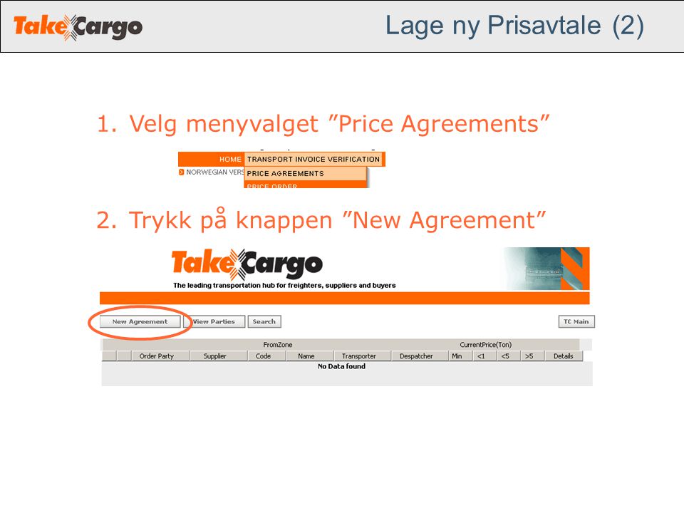 Lage ny Prisavtale (2) 1.Velg menyvalget Price Agreements 2.Trykk på knappen New Agreement