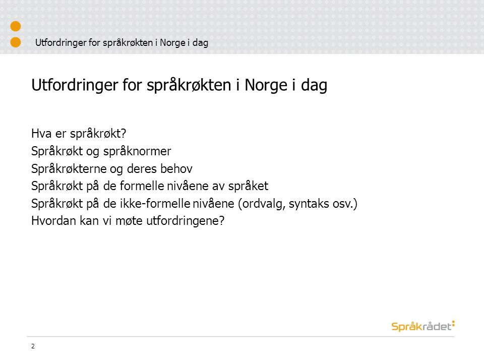 Utfordringer for språkrøkten i Norge i dag Hva er språkrøkt.