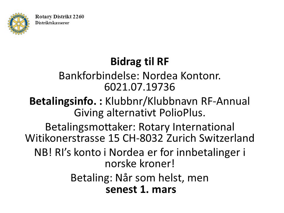 Bidrag til RF Bankforbindelse: Nordea Kontonr Betalingsinfo.