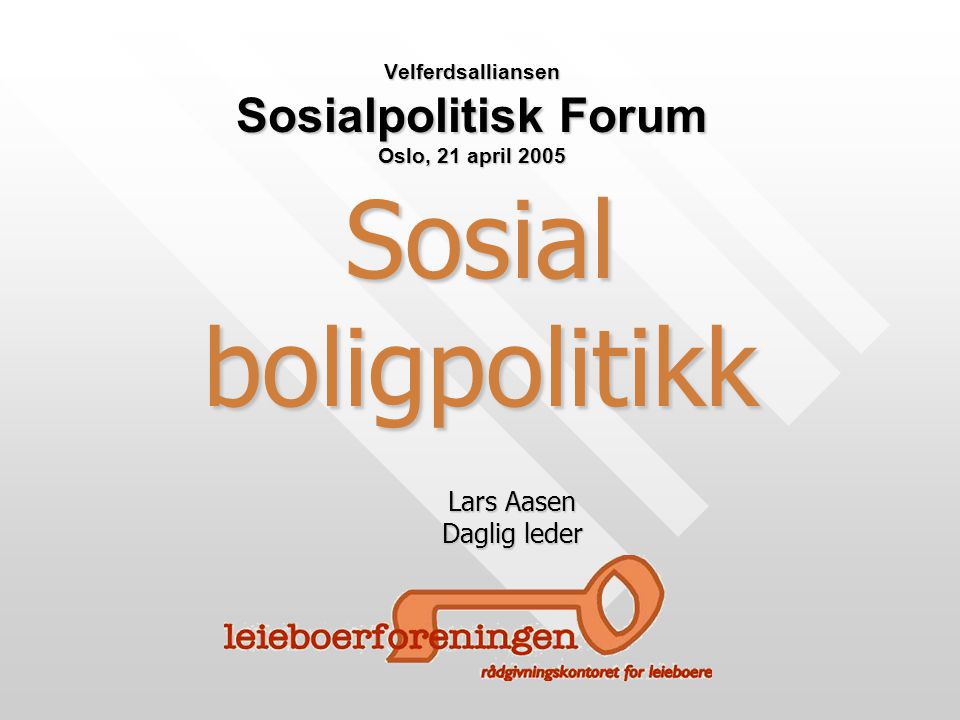 Sosial boligpolitikk Velferdsalliansen Sosialpolitisk Forum Oslo, 21 april 2005 Lars Aasen Daglig leder