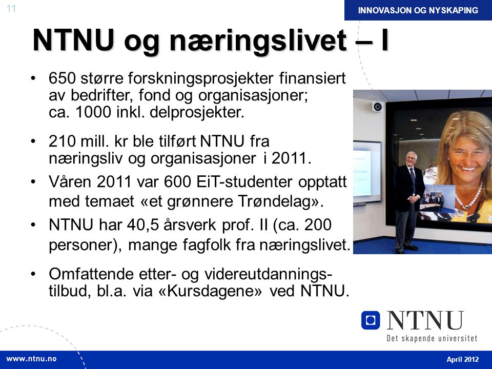 11 NTNU og næringslivet – I 650 større forskningsprosjekter finansiert av bedrifter, fond og organisasjoner; ca.