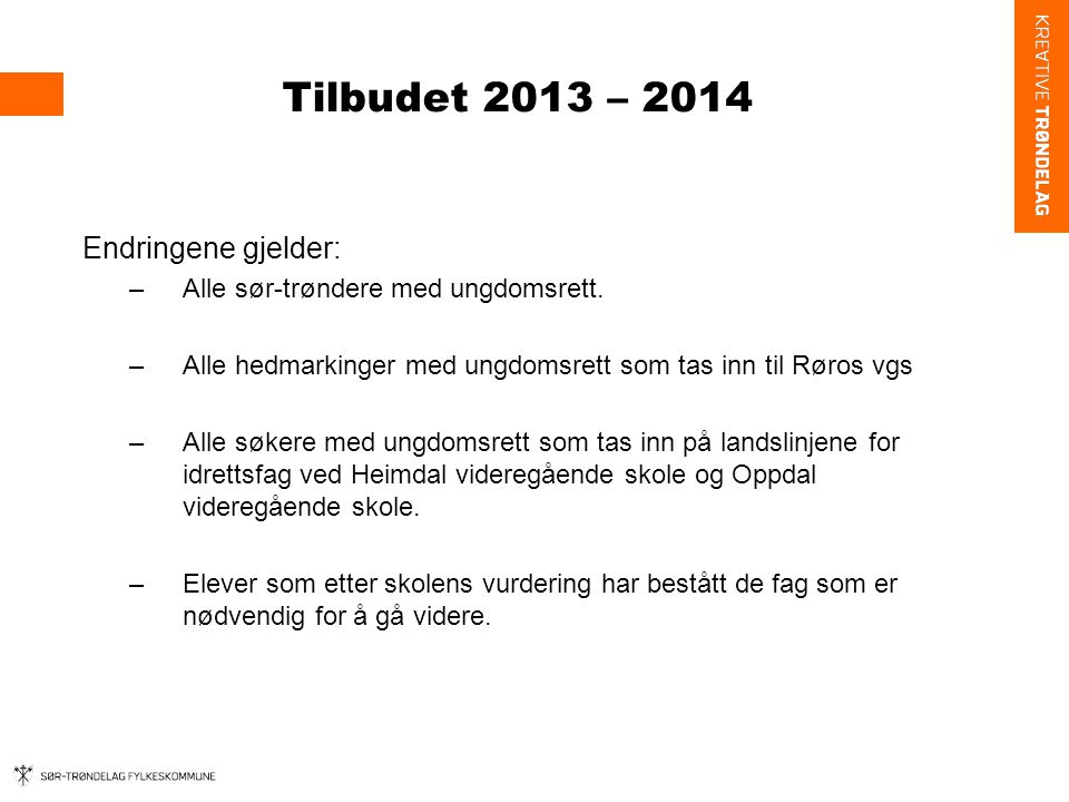 Tilbudet 2013 – 2014 Endringene gjelder: –Alle sør-trøndere med ungdomsrett.