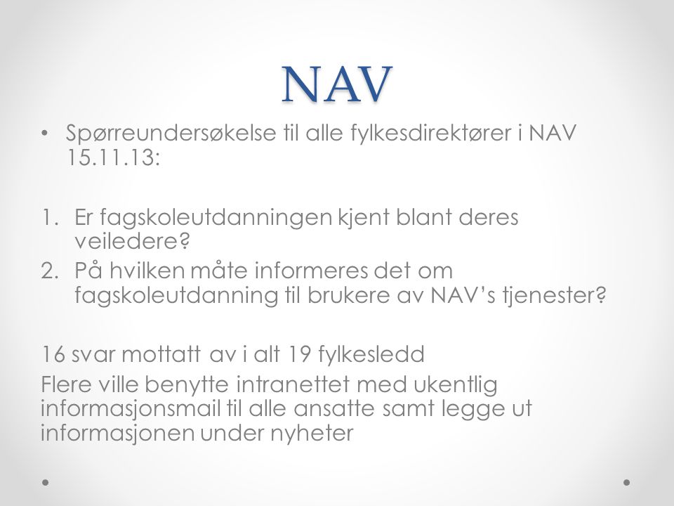 NAV Spørreundersøkelse til alle fylkesdirektører i NAV : 1.Er fagskoleutdanningen kjent blant deres veiledere.