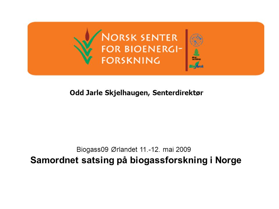 Odd Jarle Skjelhaugen, Senterdirektør Biogass09 Ørlandet