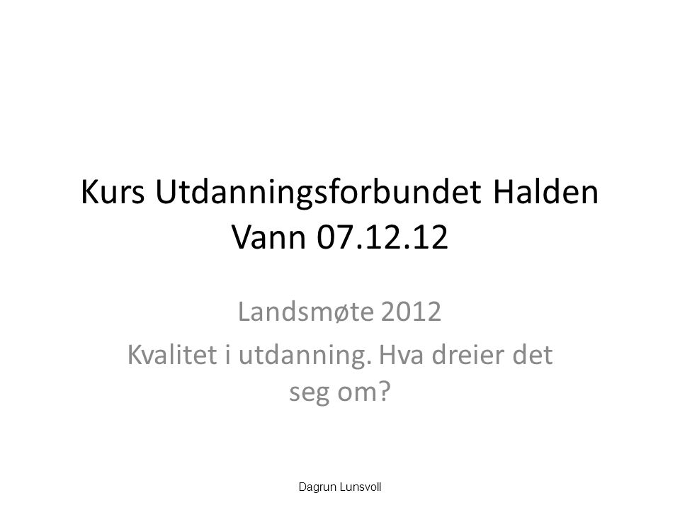Kurs Utdanningsforbundet Halden Vann Landsmøte 2012 Kvalitet i utdanning.