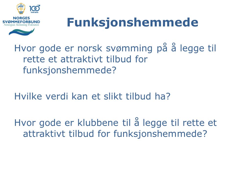 Funksjonshemmede Hvor gode er norsk svømming på å legge til rette et attraktivt tilbud for funksjonshemmede.