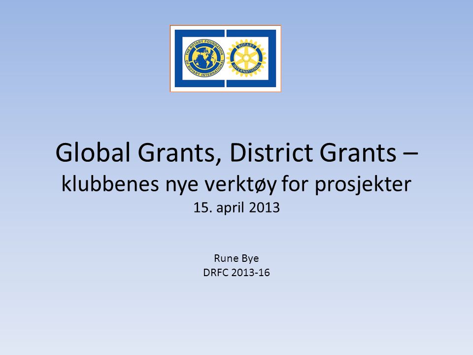 Global Grants, District Grants – klubbenes nye verktøy for prosjekter 15.