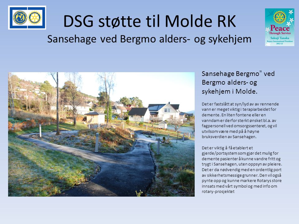 DSG støtte til Molde RK Sansehage ved Bergmo alders- og sykehjem Sansehage Bergmo ved Bergmo alders- og sykehjem i Molde.