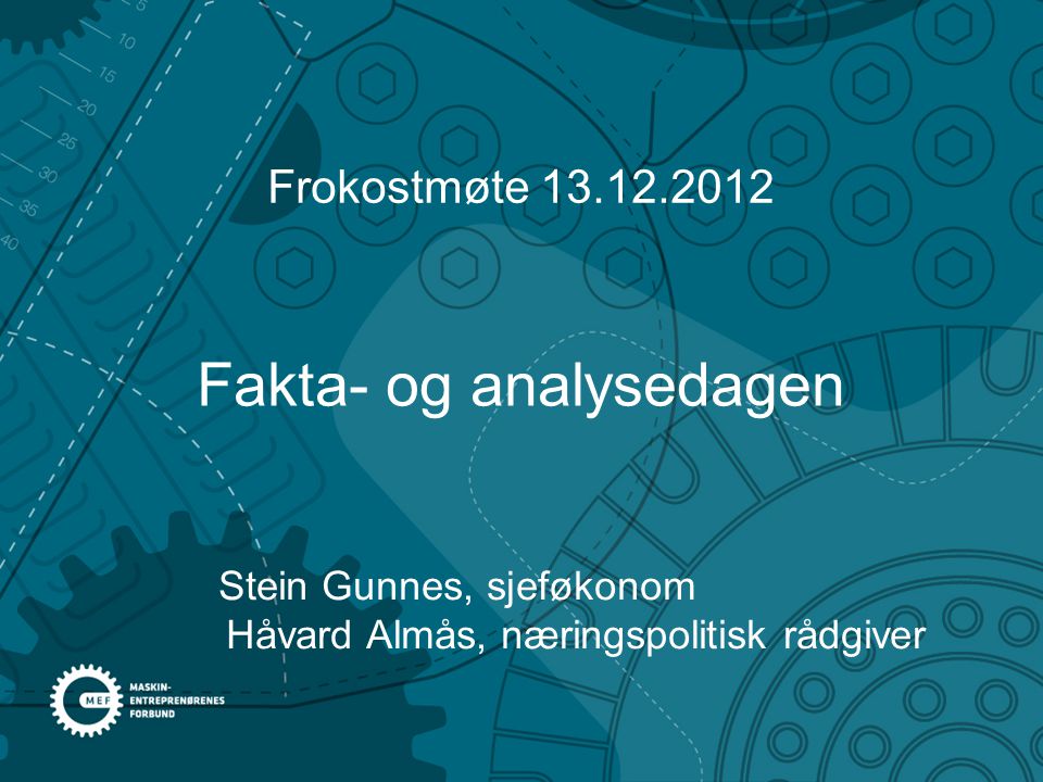 Fakta- og analysedagen Stein Gunnes, sjeføkonom Håvard Almås, næringspolitisk rådgiver Frokostmøte