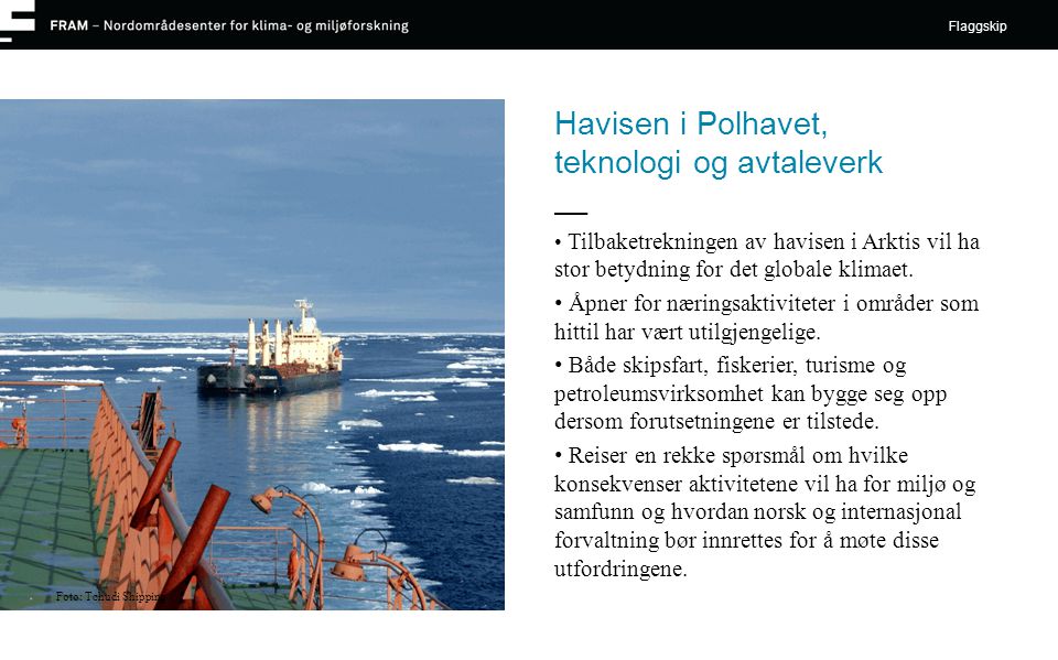 Havisen i Polhavet, teknologi og avtaleverk • Tilbaketrekningen av havisen i Arktis vil ha stor betydning for det globale klimaet.