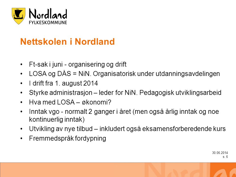 Nettskolen i Nordland •Ft-sak i juni - organisering og drift •LOSA og DÅS = NiN.