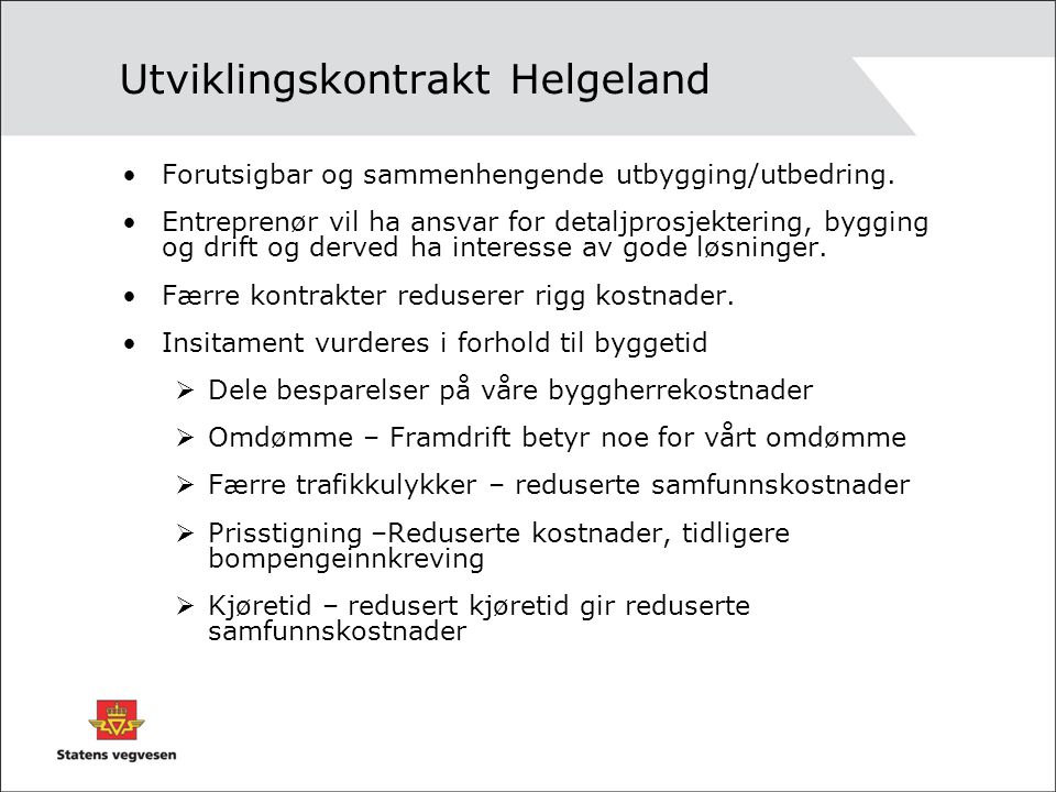 Utviklingskontrakt Helgeland •Forutsigbar og sammenhengende utbygging/utbedring.