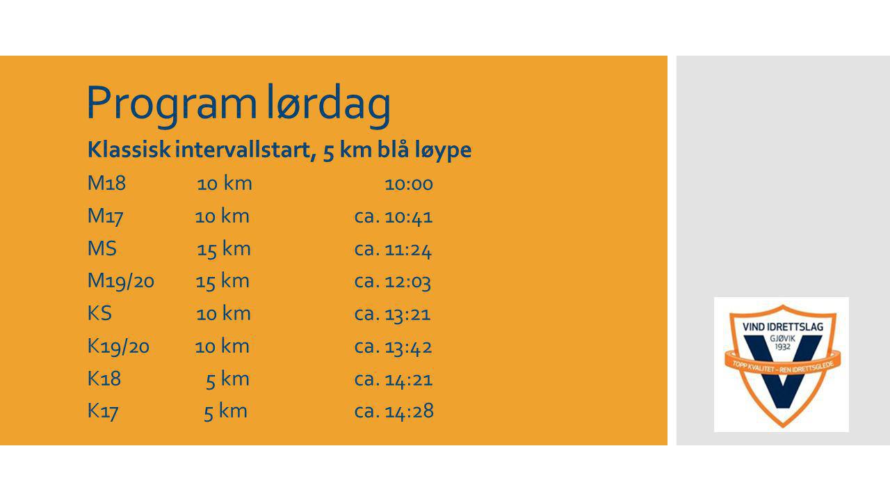 Program lørdag Klassisk intervallstart, 5 km blå løype M18 10 km 10:00 M17 10 kmca.