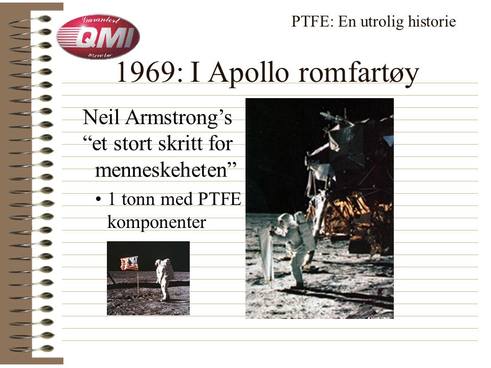 PTFE løsninger for: • Raketter • Mercury • Apollo • NASA PTFE: En utrolig historie