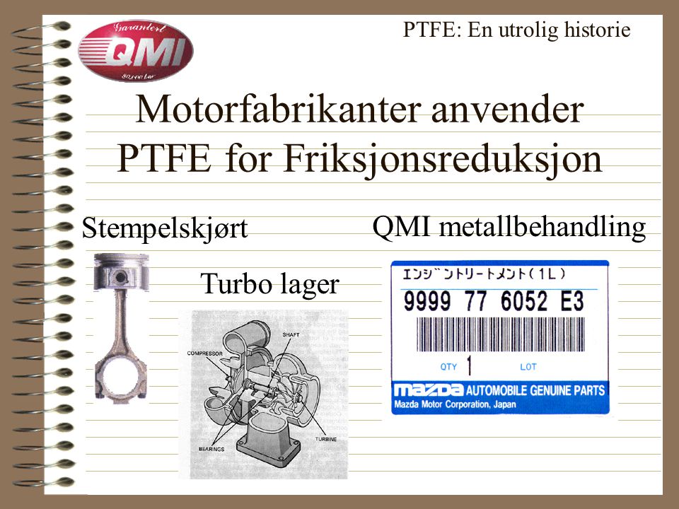 1970s: Bilsport PTFE: En utrolig historie PTFE belegg • Økt interesse for PTFE metallbehandling