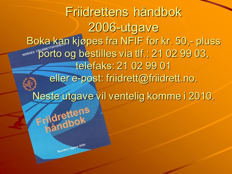 Friidrettens håndbok 2006-utgave Boka kan kjøpes fra NFIF for kr.
