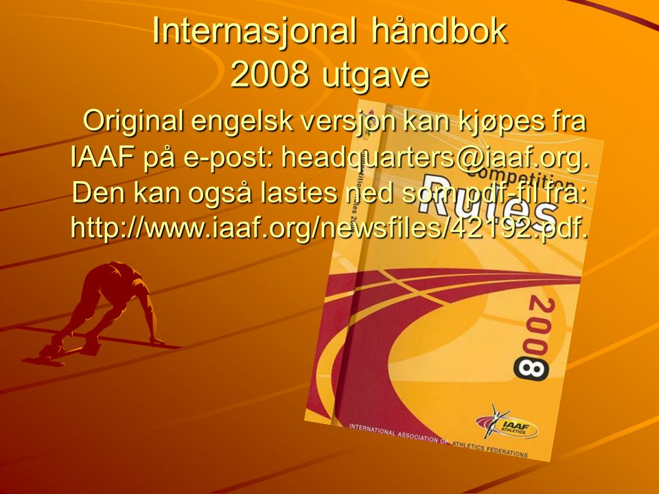 Internasjonal håndbok 2008 utgave Original engelsk versjon kan kjøpes fra IAAF på e-post: