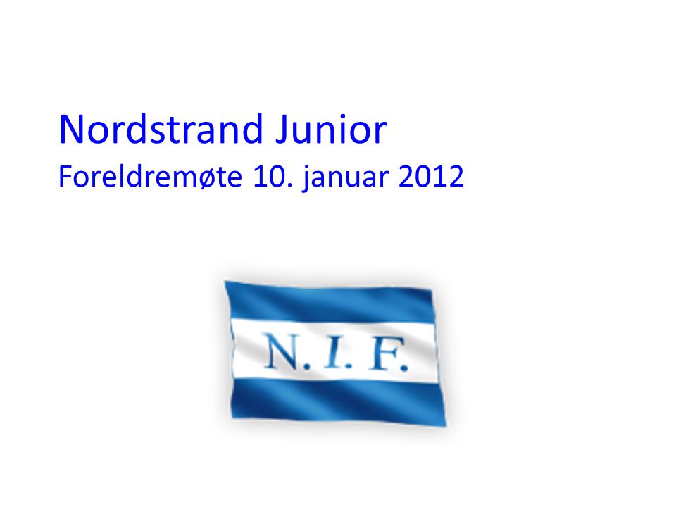 Nordstrand Junior Foreldremøte 10. januar 2012
