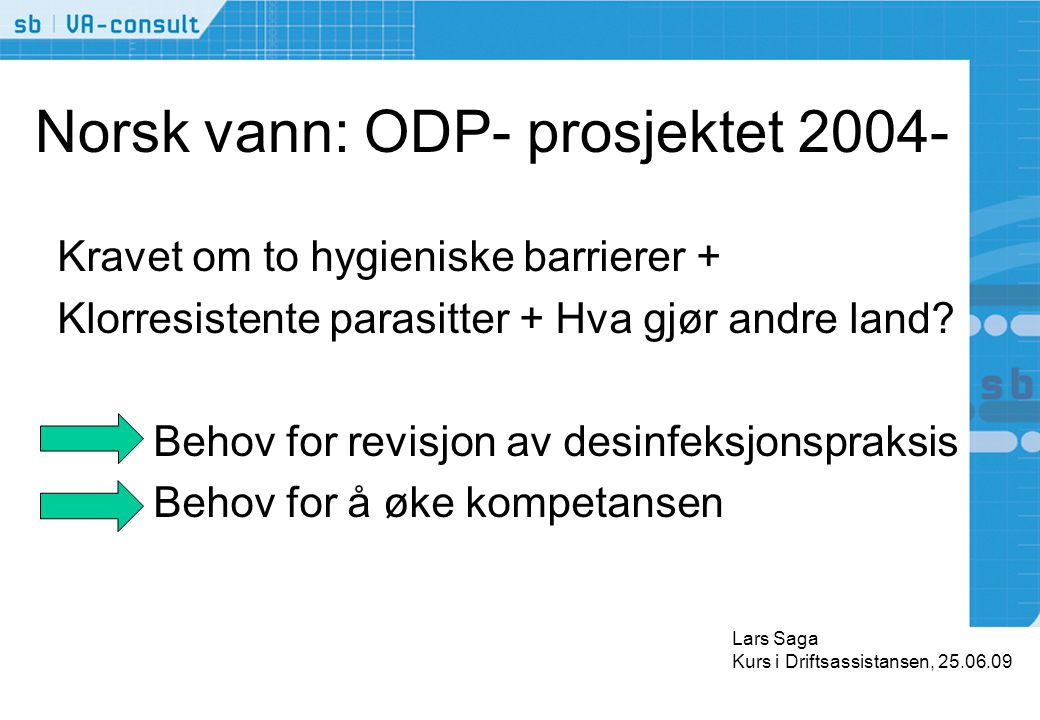 Norsk vann: ODP- prosjektet Kravet om to hygieniske barrierer + Klorresistente parasitter + Hva gjør andre land.