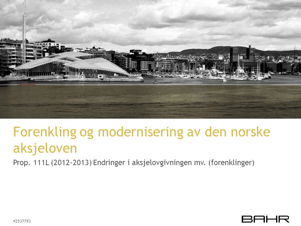 # Forenkling og modernisering av den norske aksjeloven Prop.