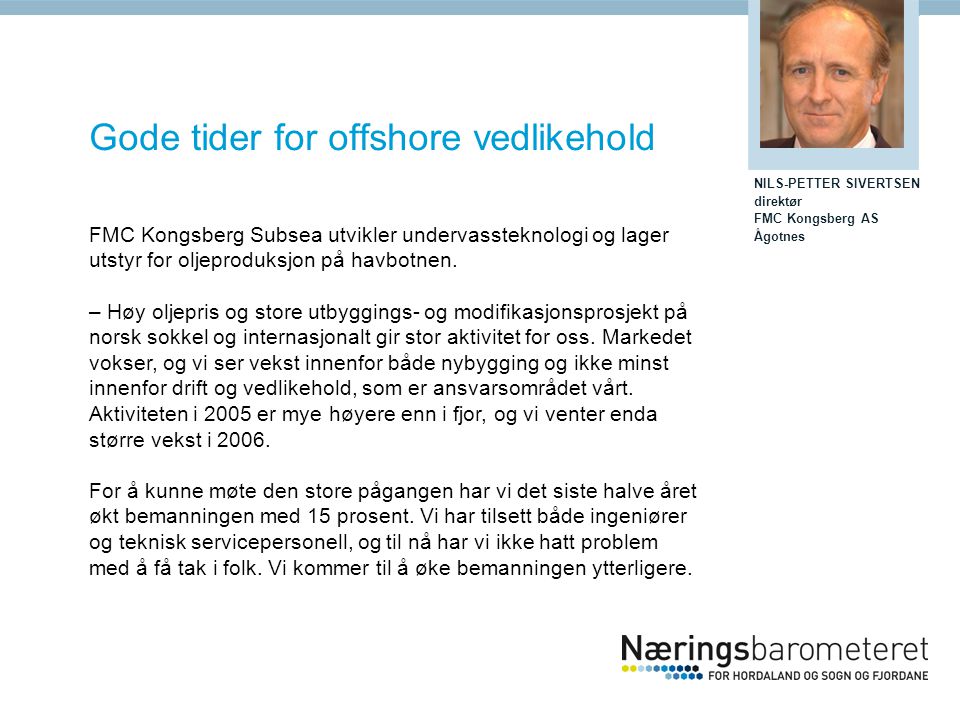 Gode tider for offshore vedlikehold FMC Kongsberg Subsea utvikler undervassteknologi og lager utstyr for oljeproduksjon på havbotnen.