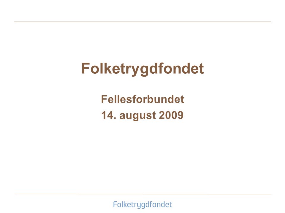 Folketrygdfondet Fellesforbundet 14. august 2009