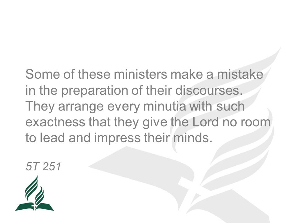 Some of these ministers make a mistake in the preparation of their discourses.