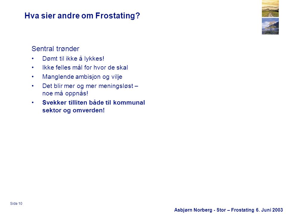 Asbjørn Norberg - Stor – Frostating 6. Juni 2003 Side 10 Hva sier andre om Frostating.