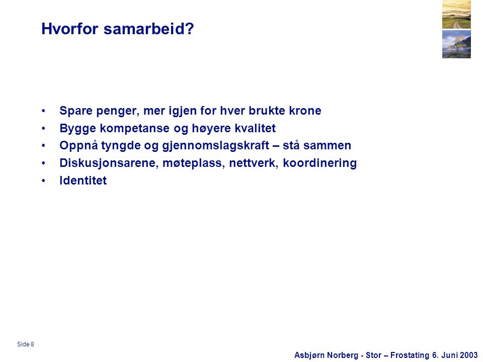 Asbjørn Norberg - Stor – Frostating 6. Juni 2003 Side 8 Hvorfor samarbeid.