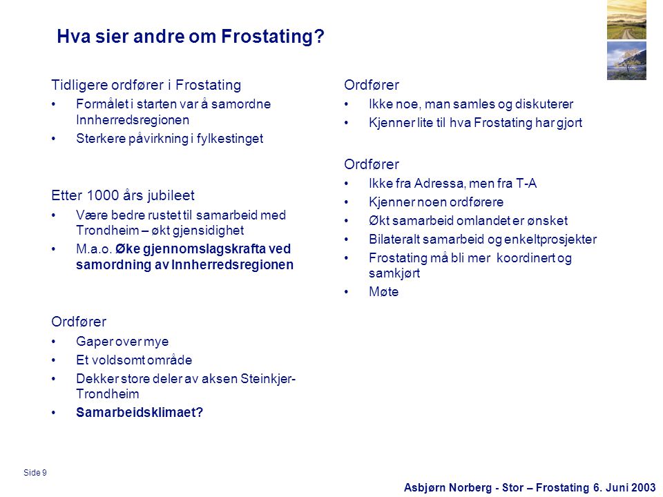 Asbjørn Norberg - Stor – Frostating 6. Juni 2003 Side 9 Hva sier andre om Frostating.