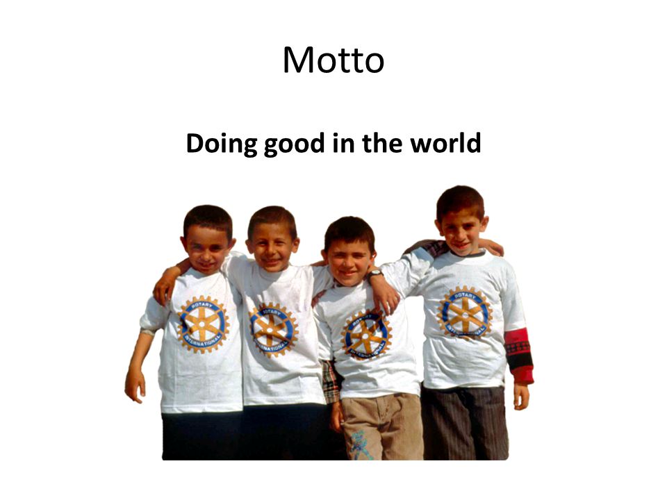 Doing good in the world Motto