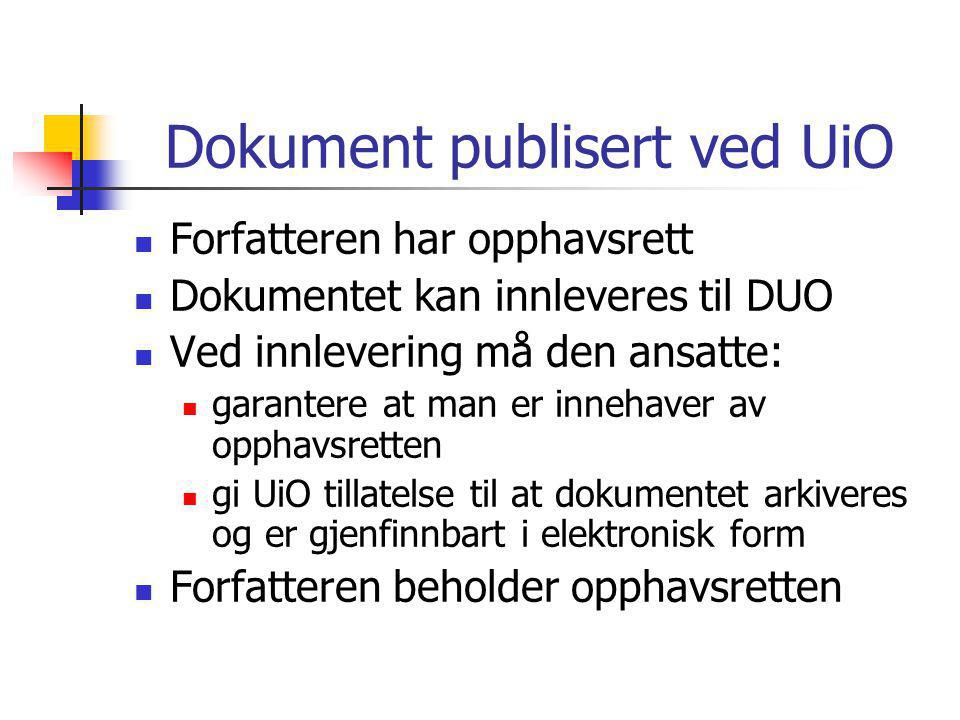 Dokument publisert ved UiO  Forfatteren har opphavsrett  Dokumentet kan innleveres til DUO  Ved innlevering må den ansatte:  garantere at man er innehaver av opphavsretten  gi UiO tillatelse til at dokumentet arkiveres og er gjenfinnbart i elektronisk form  Forfatteren beholder opphavsretten