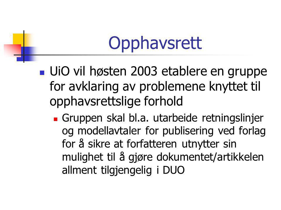 Opphavsrett  UiO vil høsten 2003 etablere en gruppe for avklaring av problemene knyttet til opphavsrettslige forhold  Gruppen skal bl.a.