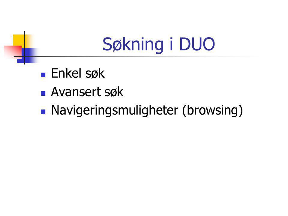 Søkning i DUO  Enkel søk  Avansert søk  Navigeringsmuligheter (browsing)