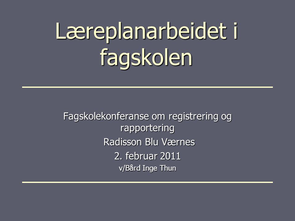 Læreplanarbeidet i fagskolen Fagskolekonferanse om registrering og rapportering Radisson Blu Værnes Radisson Blu Værnes 2.