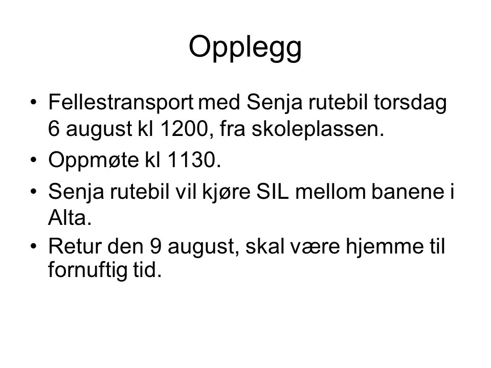 Opplegg •Fellestransport med Senja rutebil torsdag 6 august kl 1200, fra skoleplassen.
