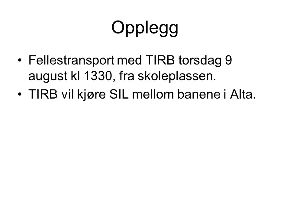 Opplegg •Fellestransport med TIRB torsdag 9 august kl 1330, fra skoleplassen.