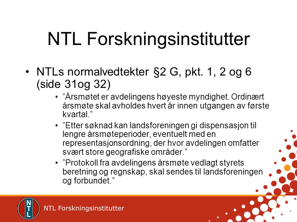 NTL Forskningsinstitutter •NTLs normalvedtekter §2 G, pkt.
