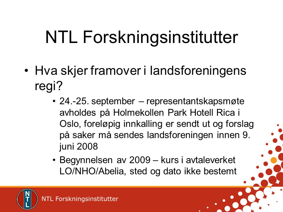 NTL Forskningsinstitutter •Hva skjer framover i landsforeningens regi.