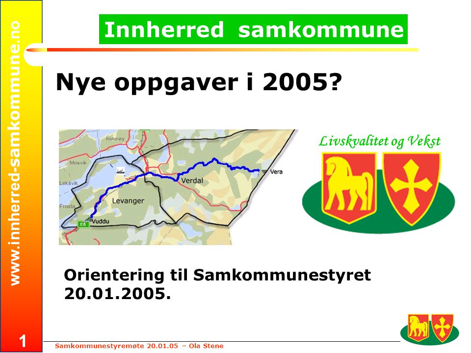 samkommune.no Samkommunestyremøte – Ola Stene 1 Innherred samkommune Nye oppgaver i 2005.