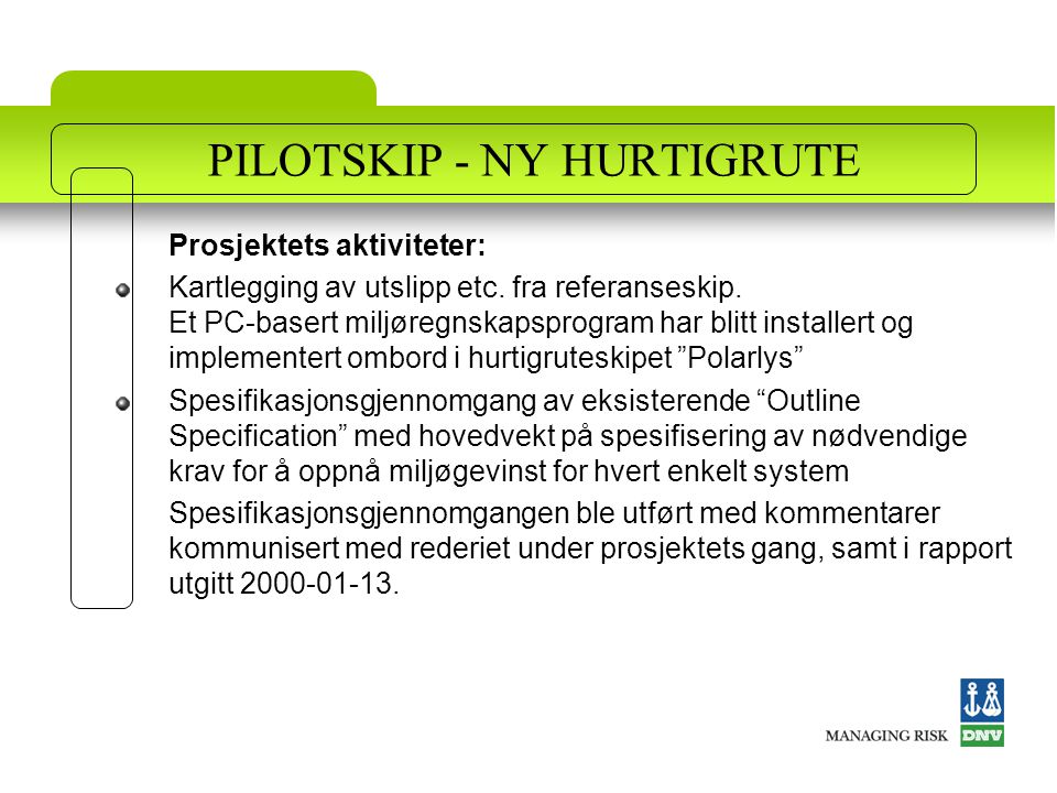 PILOTSKIP - NY HURTIGRUTE Prosjektets aktiviteter: Kartlegging av utslipp etc.