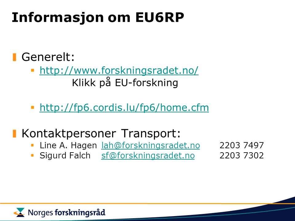 Informasjon om EU6RP Generelt:      Klikk på EU-forskning      Kontaktpersoner Transport:  Line A.